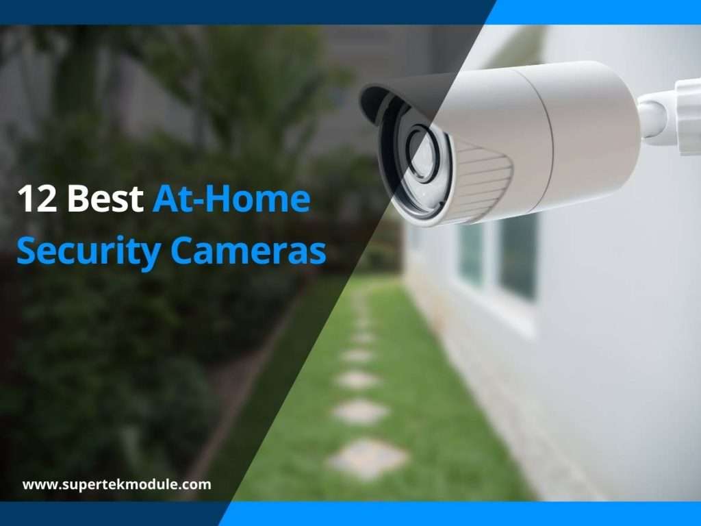 12 Best At-Home Security Cameras 3