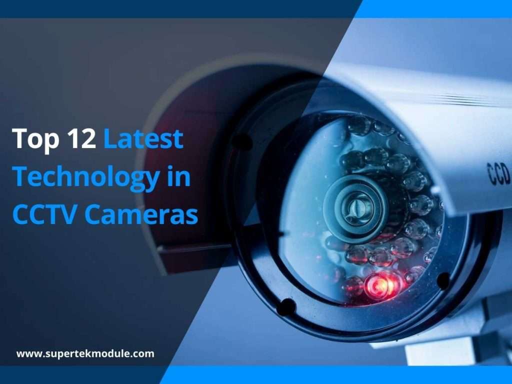 Top 12 Latest Technology in CCTV Cameras 5