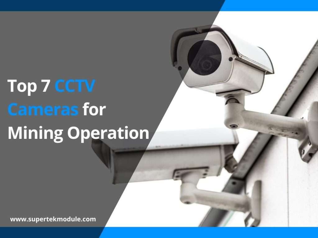 Top 7 CCTV Cameras for Mining Operation 5