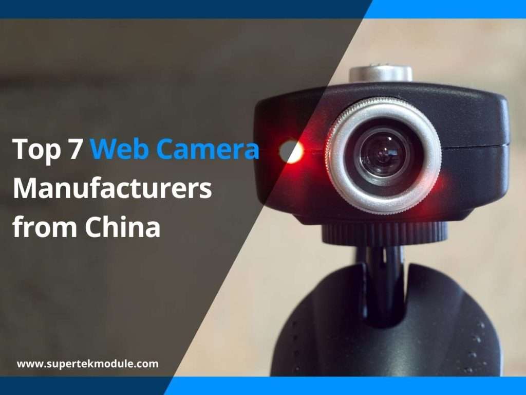 Top 7 Web Camera Manufacturers from China 10