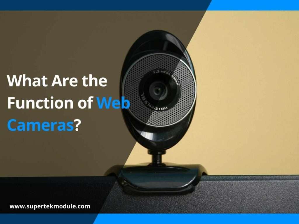What Are the Function of Web Cameras? 9