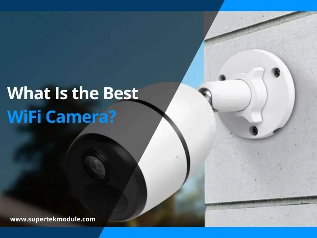 What Is the Best WiFi Camera? 4