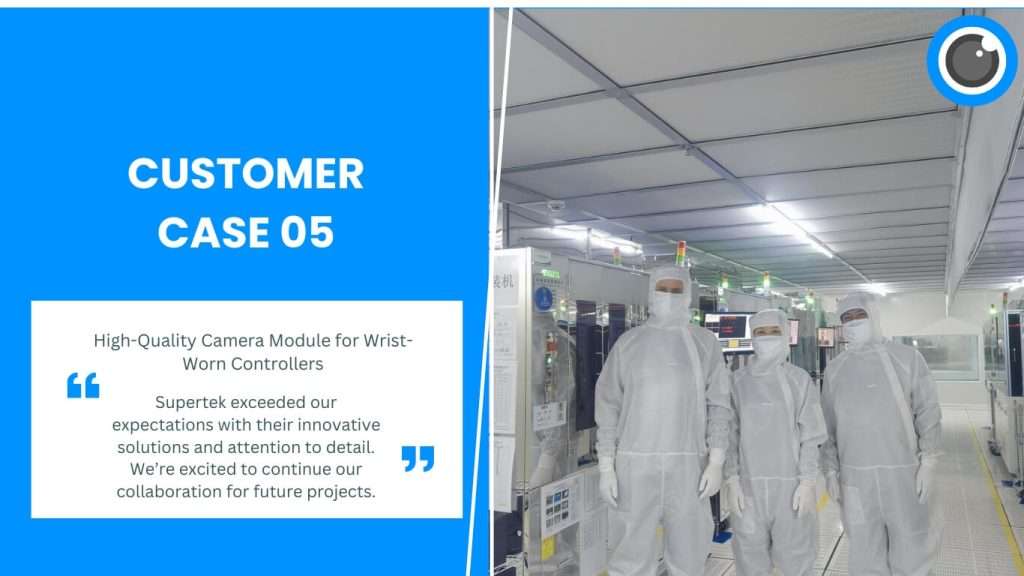 Customer Case 05: High-Quality Camera Module for Wrist-Worn Controllers 1